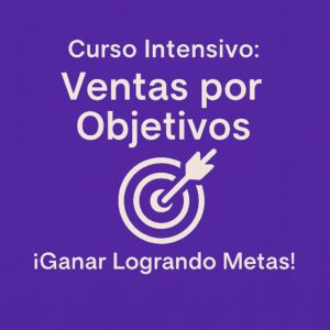 Curso Intensivo: Ventas por Objetivos - ¡Ganar Logrando Metas!