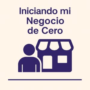 Programa Iniciando mi negocio de CERO