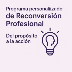 Programa Personalizado de Reconversión Profesional | Del propósito a la acción